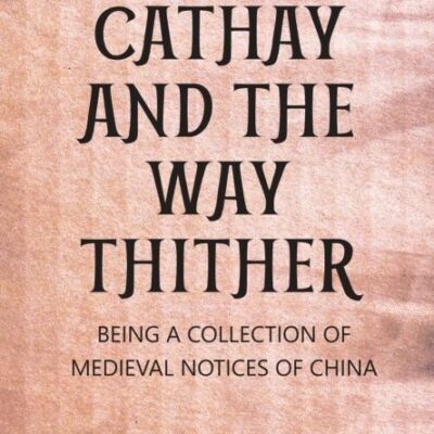 Cathay and the Way Thither -4 Vols.