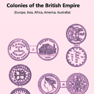 Coins and Tokens of the Possessions and Colonies of the British Empire (Europe, Asia, Africa, America, Australia)