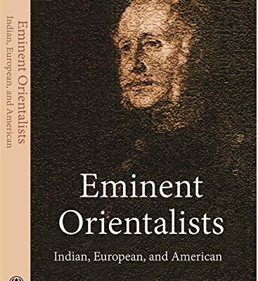 Eminent Orientalists : Indian, European, and American
