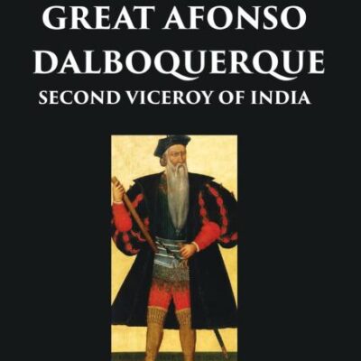 Commentaries of the Great Afonso Dalboquerque (1500-1580) (4 Vols)