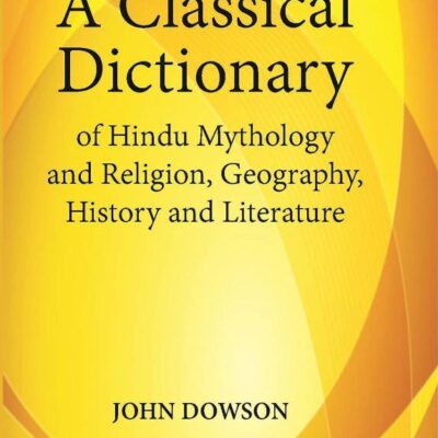 Classical Dictionary of Hindu Mythology and Religion, Geography, History and Literature.