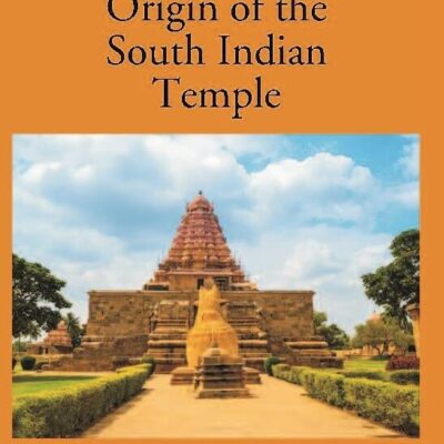 Essay on the Origin of the South Indian Temple