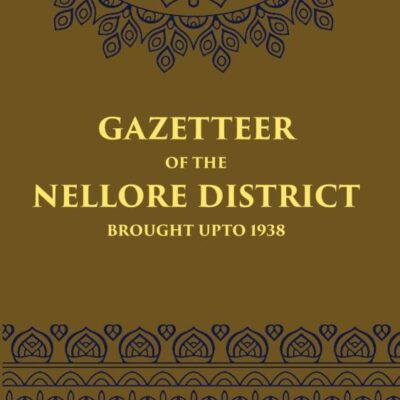 Gazetteer of the Nellore District-brought up to 1938