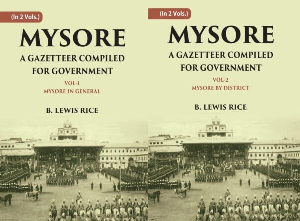 Gazetteer of Mysore - 2 Vols. (Vol. 1: Mysore in general, Vol. 2: Mysore by district )