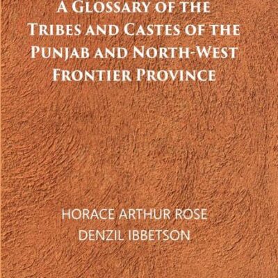 Glossary of the Tribes and Castes of the Punjab and North West Frontier Province (3 Vols)