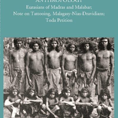 Eurasians of Madras and Malabar - Note on Tattooing, Malagasy - Nias - Dravidians, Toda Petition Vol -II No. 2 Madras Govt. Museum Bulletin (Anthropology)