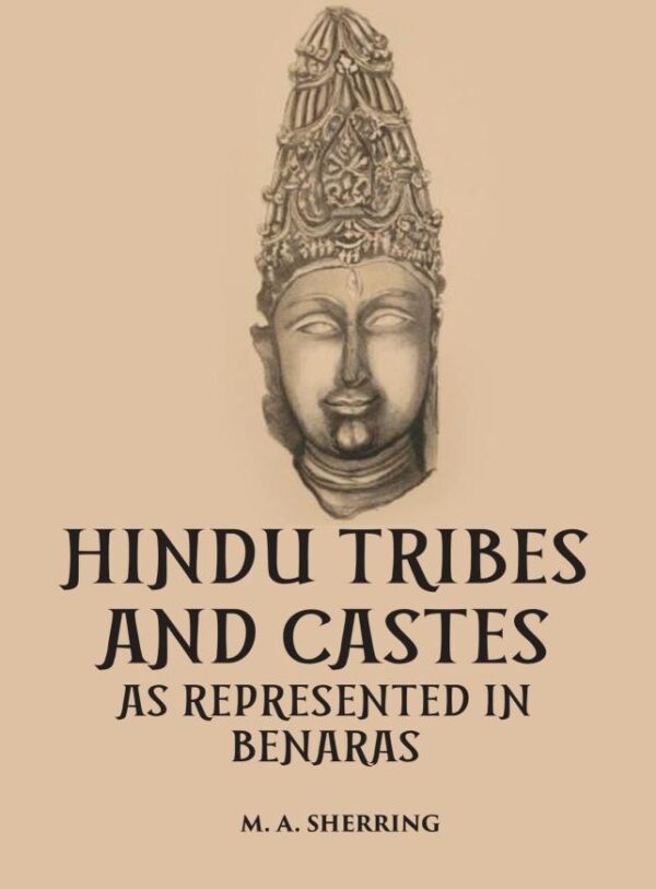 Hindu Tribes and Castes as reproduced in Benaras