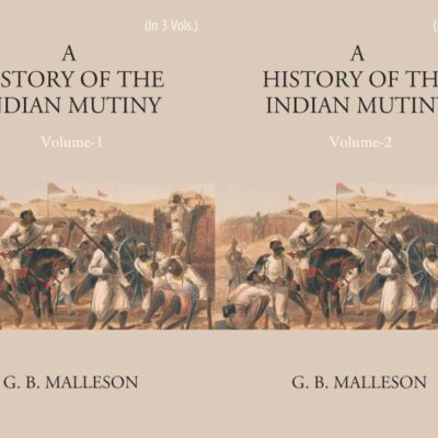 History of the Indian Mutiny - 1857-1858 - 3 Vols.