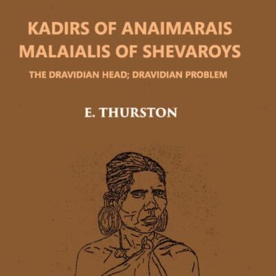 Kadirs of Anaimarais Malaialis of Shevaroys - The Dravidian Head; Dravidian Problem Vol. -II No. 3 Madras Govt. Museum Bulletin (Anthropology)