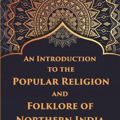 Introduction to the Popular Religion and Folklore of Northern India