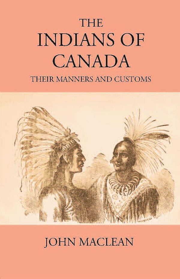 Indians of Canada, Their Manners and Customs