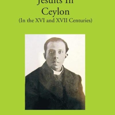 Jesuit in Ceylon- (In the XVI and XVII Centuries)