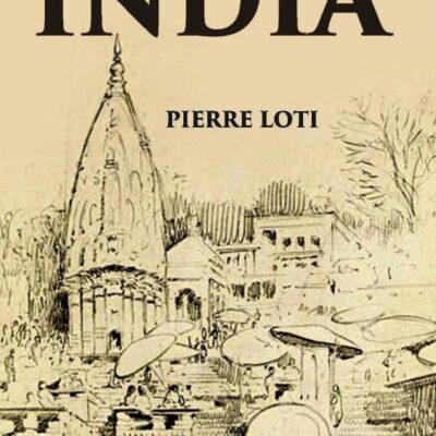 India. Travels in India around the year (A.D. 1900)