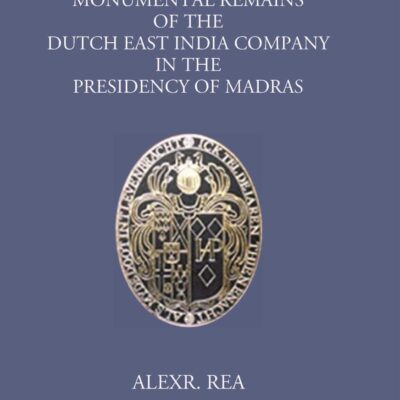 Monumental Remains of the Dutch East India Company in the Presidency of Madras