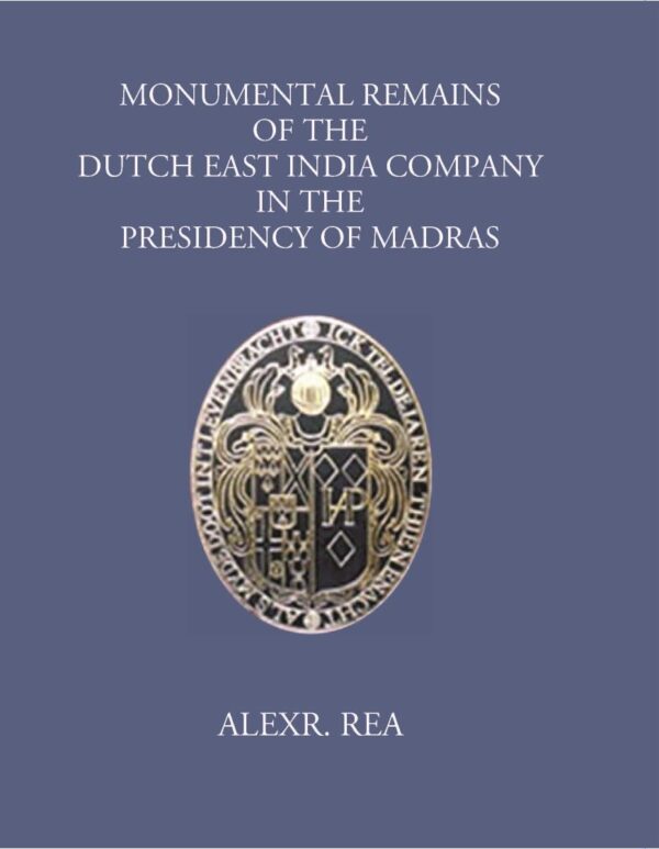 Monumental Remains of the Dutch East India Company in the Presidency of Madras