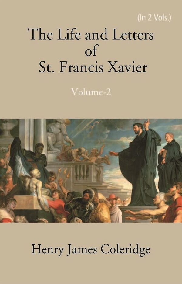 Life and Letters of St. Francis Xavier (A.D. 1506-1556) - 2 Vols.