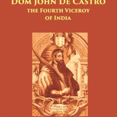 Life of Dom John De Castro, the Fourth Viceroy of India