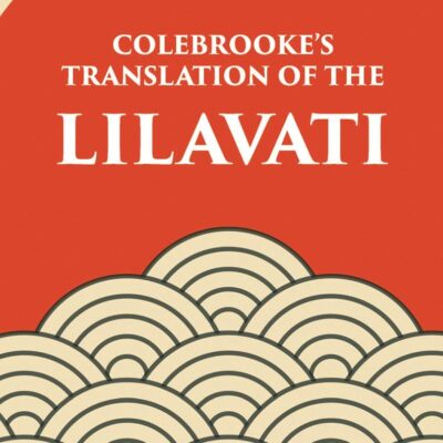 Lilavati - Colebrooke's Translation of the Standard work on Hindu Mathmatics