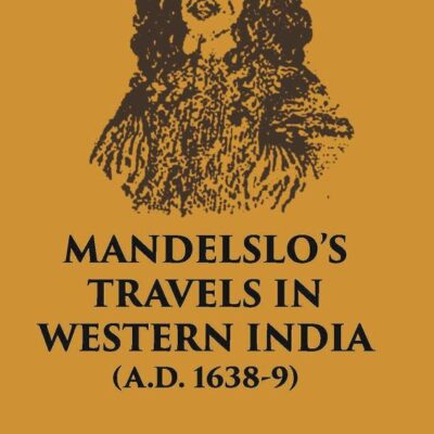 Mandelslo's Travels in Western India (AD 1638-1639)