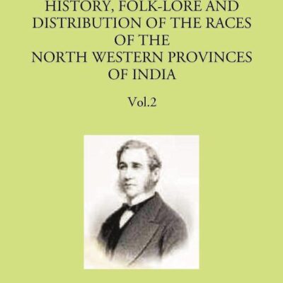 Memoirs on the History, Folklore and Distribution of the Races of the North Western Provinces of India