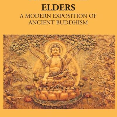 Path of the Elders- A Modern Exposition of Ancient Buddhism