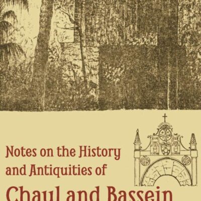 Notes on the History and Antiquities of Chaul and Bassein