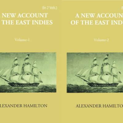 New Account of the East Indies - Trading and Travelling by Sea and Land to Most of the Countries and Islands Between Cape of Good - Hope and Japan (A.D. 1688-1723) - 2 Vols.