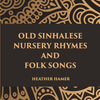 Old Sinhalese Nursery Rhymes and Folk Songs