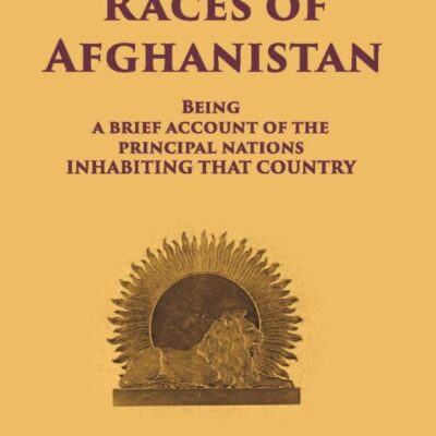 Races of Afghanistan - Being a brief account of the principal nations inhabitating that country