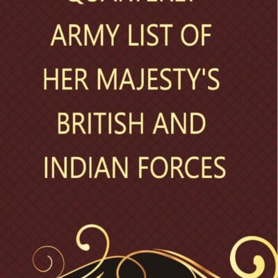 Quarterly Army List of her Majesty's British and Indian Forces.(Corrected 5th July 1859)
