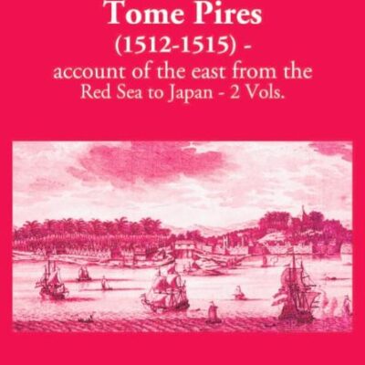 Suma Oriental of Tome Pires (1512-1515) - account of the east from the Red Sea to Japan - 2 Vols.