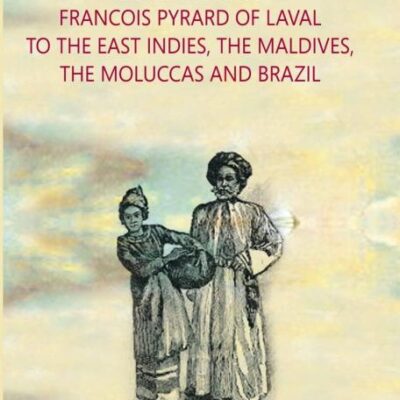 Voyage of Francois Pyrard de Laval to the East Indies, Maldives, Moluccas and Brazil (A.D. 1601-11) - 2 Vols. / 3 Parts