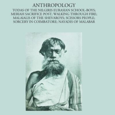 Todas of the Nilgiris Eurasian School-Boys; walking through the Nayadis of Malabar - Vol -IV No. 1 Madras Govt. Museum Bulletin (Anthropology)
