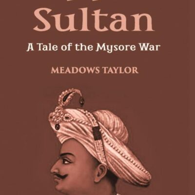 Tippoo Sultan: A Tale of the Mysore War