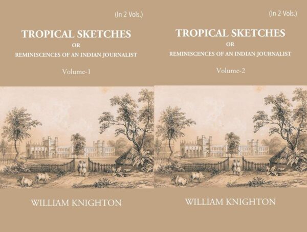 Tropical Sketches or Reminiscences of Indian Journalists - 2 Vols.
