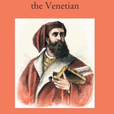 Travels of Marco Polo: The Venetian (1260-1295)