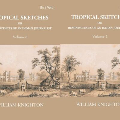 Tropical Sketches or Reminiscences of Indian Journalists - 2 Vols.
