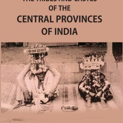 Tribes and Castes of the Central Provinces of India - 4 Vols.