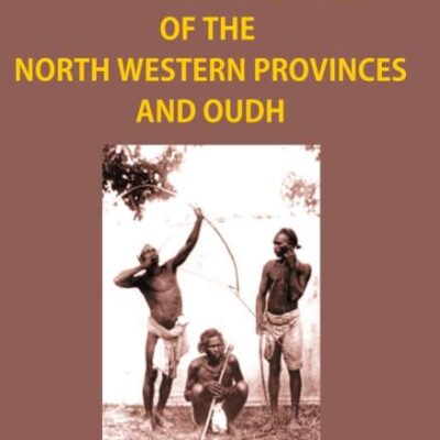 Tribes and Castes of the North Western Provinces and Oudh - 4 Vols.