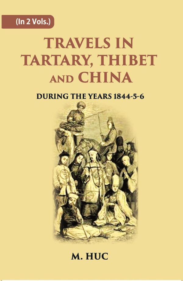 Travels in Tartary Thibet and China (Illustrated) - 2 Vols.