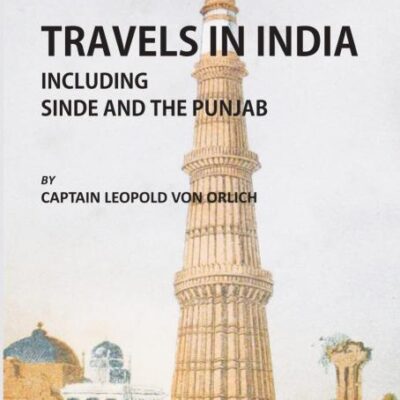 Travels in India, including Sinde and Punjab - Translated by H. Lloyd (A.D. 1842 -1843) - 2 Vols.