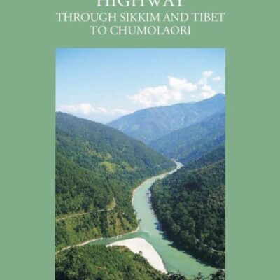 Unfrequented Highway: Through Sikkim & Tibet to Chumolaori