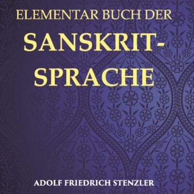 Elementar Buch der Sanskrit Sprache - Grammatik – Texte ??Worterbuch