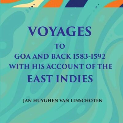 Voyages to Goa and Back - With his account of the East Indies