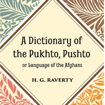 Dictionary of Pukhto / Pushto Language of The Afghans