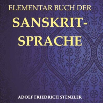 Elementar Buch der Sanskrit Sprache - Grammatik – Texte ??Worterbuch
