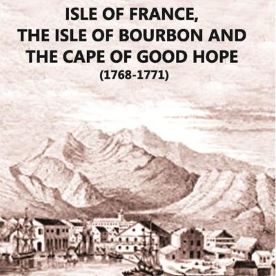 Voyage to the Isle of France, the Isle of Bourbon and the Cape of Good Hope (1768-1771)