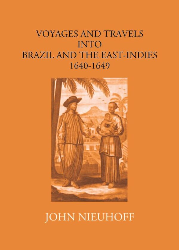 Voyages and Travels into Brasil and East Indies