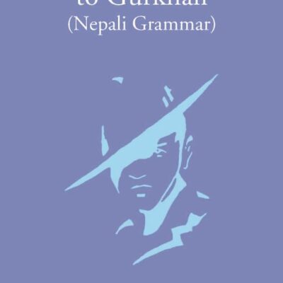 Europeans Guide to Gurkhali or Nepali Grammer