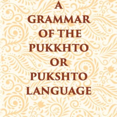 Grammar of the Pukhto or Pushto Language